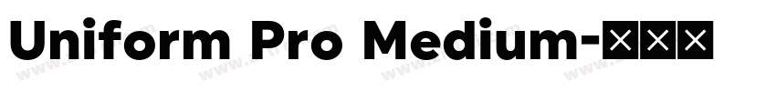 Uniform Pro Medium字体转换 Uniform Pro Medium字体转换